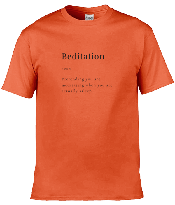 Orange Beditation T-Shirt with the inscription Beditation Noun Pretending you are meditating when you are actually asleep