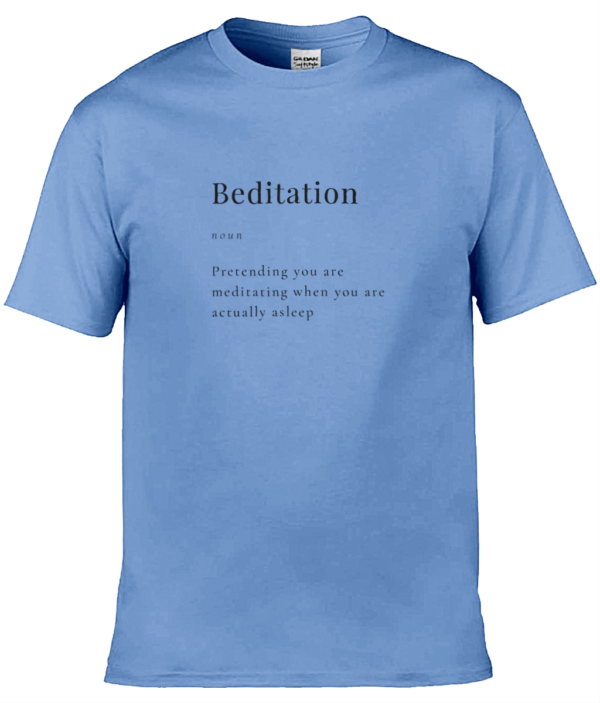 Blue Colour T-Shirt - Beditation T-Shirt with the inscription Beditation Noun Pretending you are meditating when you are actually asleep